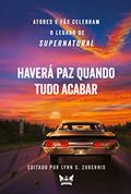 Ler Supernatural - Haverá Paz Quanto Tudo Acabar: Atores e fãs celebram o legado de Supernatural: 12, do autor Lynn Zubernis