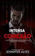 Ler INTENSA CONEXÃO - PARTE UM (Série Intensa Livro 2), do autor Jenniffer Alves Ler INTENSA CONEXÃO - PARTE UM (Série Intensa Livro 2), do autor Jenniffer Alves