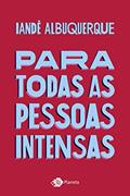 Ler Livro Para Todas As Pessoas Intensas Vr. Econômica, do autor Iande Albuquerque Ler Livro Para Todas As Pessoas Intensas Vr. Econômica, do autor Iande Albuquerque