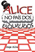 Ler Alice no País dos Esquecidos, do autor Jorge Silva