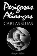 Ler Perigosas Alianças: Cartas Sujas, do autor Jorge Silva Ler Perigosas Alianças: Cartas Sujas, do autor Jorge Silva