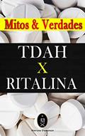 Ler TDAH x RITALINA - Mitos e Verdades., do autor Marcus Deminco
