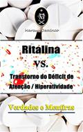 Ler Ritalina VS. Transtorno do Déficit de Atenção / Hiperatividade -Verdades e Mentiras, do autor Marcus Deminco Ler Ritalina VS. Transtorno do Déficit de Atenção / Hiperatividade -Verdades e Mentiras, do autor Marcus Deminco