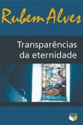 Ler Transparências da eternidade, do autor Rubem Alves Ler Transparências da eternidade, do autor Rubem Alves
