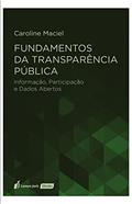 Ler Fundamentos da Transparência Pública: Informação, Participação e Dados Abertos, do autor Caroline Stéphanie Francis dos Santos Maciel