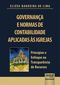 Ler Governança e Normas de Contabilidade Aplicadas às Igrejas - Princípios e Enfoque na Transparência de Recursos, do autor Elizeu Bandeira de Lima Ler Governança e Normas de Contabilidade Aplicadas às Igrejas - Princípios e Enfoque na Transparência de Recursos, do autor Elizeu Bandeira de Lima