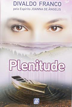 Plenitude, do autor Divaldo Pereira Franco; Joanna de Ângelis
