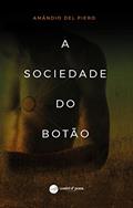 Ler A Sociedade do Botão, do autor Amândio del Piero Ler A Sociedade do Botão, do autor Amândio del Piero