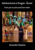Ler Adolescentes e Drogas - Alcool, do autor Amandio Teixeira