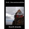 Ler Por Ai Uma Aventura Solitaria, do autor Ronei B. Amandio