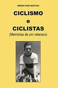 Ler Ciclismo e Ciclistas: Memorias de um Veterano, do autor Amandio Nunes Monteiro