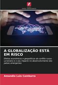 Ler A GLOBALIZAÇÃO ESTÁ EM RISCO: Efeitos económicos e geopolíticos do conflito russo-ucraniano e o seu impacto no desenvolvimento dos países emergentes, do autor Amandio Luis Camburra Ler A GLOBALIZAÇÃO ESTÁ EM RISCO: Efeitos económicos e geopolíticos do conflito russo-ucraniano e o seu impacto no desenvolvimento dos países emergentes, do autor Amandio Luis Camburra