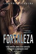 Ler FORTALEZA: "você precisa abrir o seu coração para viver o verdadeiro amor", do autor Larinha Vilhalba Ler FORTALEZA: "você precisa abrir o seu coração para viver o verdadeiro amor", do autor Larinha Vilhalba