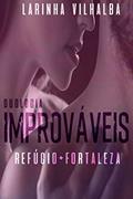 Ler Duologia Improváveis : Refúgio + Fortaleza, do autor Larinha Vilhalba