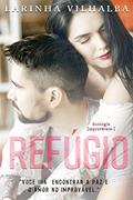 Ler Refúgio: você irá encontrar a paz e o amor no improvável. (Duologia Improváveis Livro 1), do autor Larinha Vilhalba Ler Refúgio: você irá encontrar a paz e o amor no improvável. (Duologia Improváveis Livro 1), do autor Larinha Vilhalba