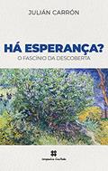 Ler Há esperança?: O fascínio da descoberta, do autor Julián Carrón Ler Há esperança?: O fascínio da descoberta, do autor Julián Carrón