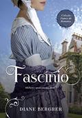 Ler Fascínio (Mulheres Apaixonadas Livro 1), do autor Diane Bergher Ler Fascínio (Mulheres Apaixonadas Livro 1), do autor Diane Bergher