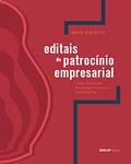 Ler Editais de Patrocínio Empresarial: Como Planejar Seleções Públicas de Projetos (Olhar Para a Indústria), do autor Lárcio Benedetti