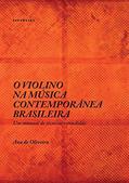 Ler O Violino Na Música Contemporânea Brasileira, do autor Ana De Oliveira Ler O Violino Na Música Contemporânea Brasileira, do autor Ana De Oliveira