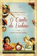 Ler O Canto do Violino e Outros Ensaios, do autor Otto Maria Carpeaux