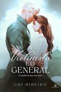 Ler A violinista e o general: A essência que nos une, do autor Gui Ribeiro Ler A violinista e o general: A essência que nos une, do autor Gui Ribeiro