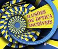 Ler Ilusões de óptica incríveis, do autor Ciranda Cultural
