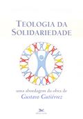 Ler Teologia da Solidariedade. Uma Abordagem da Obra de Gustavo Gutiérrez. Perspectivas Teológicas, do autor João Carlos (Pe. Joãozinho) Almeida Ler Teologia da Solidariedade. Uma Abordagem da Obra de Gustavo Gutiérrez. Perspectivas Teológicas, do autor João Carlos (Pe. Joãozinho) Almeida