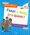 Ler Fazer o bem, pra quem?, do autor Marcos Ribeiro