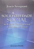 Ler A Solidariedade Social. No Estado Constitucional de Direito no Brasil, do autor Joacir Sevegnani Ler A Solidariedade Social. No Estado Constitucional de Direito no Brasil, do autor Joacir Sevegnani