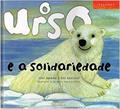 Ler Valores. O Urso e a Solidariedade - Volume 7, do autor Jose Moran Ler Valores. O Urso e a Solidariedade - Volume 7, do autor Jose Moran
