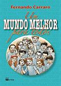Ler Um Mundo Melhor Para Todos, do autor Fernando Carraro Ler Um Mundo Melhor Para Todos, do autor Fernando Carraro