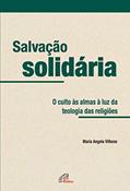 Ler Salvação solidária: O culto às almas à luz da teologia das religiões, do autor Maria Ângela Vilhena Ler Salvação solidária: O culto às almas à luz da teologia das religiões, do autor Maria Ângela Vilhena