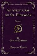 Ler As Aventuras do Sr. Pickwick, Vol. 1: Romance (Classic Reprint), do autor Charles Dickens
