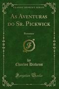 Ler As Aventuras do Sr. Pickwick, Vol. 3: Romance (Classic Reprint), do autor Charles Dickens