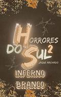 Ler Inferno Branco: Horrores do Sul, do autor Jaque Machado