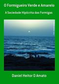 Ler O Formigueiro Verde e Amarelo, do autor Daniel Heitor D Amato