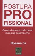 Ler Postura Profissional. Comportamento Pode Pesar Mais que Desempenho, do autor Rosana Fa Ler Postura Profissional. Comportamento Pode Pesar Mais que Desempenho, do autor Rosana Fa
