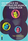 Ler Os prós e os contras de nunca esquecer, do autor Val Emmich
