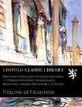 Ler Bibliotheca de Estudos Historicos Nacionaes --1. O Espirito Historico: Introducção à Bibliotheca.--Noções Preliminares. 3.a Edicão (Portuguese Edition), do autor Fidelino de Figueiredo Ler Bibliotheca de Estudos Historicos Nacionaes --1. O Espirito Historico: Introducção à Bibliotheca.--Noções Preliminares. 3.a Edicão (Portuguese Edition), do autor Fidelino de Figueiredo
