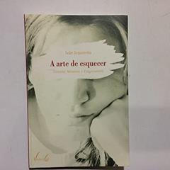 Arte De Esquecer: Cérebro, Memória E Esquecimento, A, do autor A Arte De Esquecer