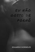 Ler Eu não gosto de pornô, do autor Eduardo Dorneles