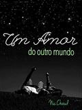 Ler Um Amor Do Outro Mundo (Loucas por Pornô Livro 9), do autor Nic Chaud Ler Um Amor Do Outro Mundo (Loucas por Pornô Livro 9), do autor Nic Chaud