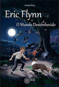 Ler Eric Flynn: E O Mundo Desconhecido, do autor Andrea Diniz