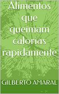 Ler Alimentos que queimam calorias rapidamente, do autor GILBERTO AMARAL