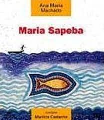 Maria Sapeba - Coleção Barquinho de Papel, do autor Ana Maria Machado