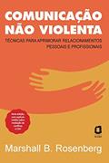Ler Comunicação não violenta - Nova edição: Técnicas para aprimorar relacionamentos pessoais e profissionais, do autor Marshall B. Rosenberg