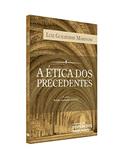 Ler A Ética Dos Precedentes, do autor Luiz Guilherme Marinoni