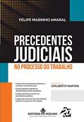 Ler Precedentes Judiciais no Processo do Trabalho (Edição 1), do autor Felipe Marinho Amaral