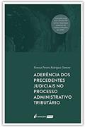 Ler Aderência Dos Precedentes Judiciais No Processo Administrativo Tributário - 2021, do autor Vanessa Pereira Rodrigues Domene Ler Aderência Dos Precedentes Judiciais No Processo Administrativo Tributário - 2021, do autor Vanessa Pereira Rodrigues Domene