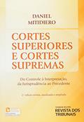 Ler Cortes Superiores e Cortes Supremas. Do Controle à Interpretação, da Jurisprudência ao Precedente, do autor Daniel Mitidiero Ler Cortes Superiores e Cortes Supremas. Do Controle à Interpretação, da Jurisprudência ao Precedente, do autor Daniel Mitidiero